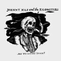 Are We Losing Touch? - Single by Johnny Mile and the Kilometers album reviews, ratings, credits