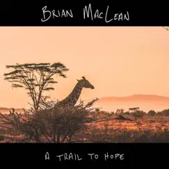 A Trail to Hope - Single by Brian Maclean album reviews, ratings, credits