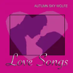 Love Songs - Single by Autumn Sky Wolfe album reviews, ratings, credits