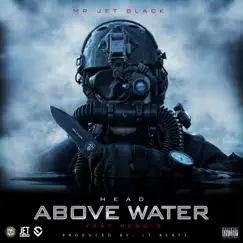 Head Above Water (feat. Reggio) - Single by Mr. Jet Black album reviews, ratings, credits