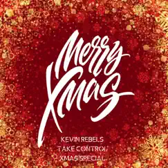 Take Control (XMAS SPECIAL) - Single by Kevin Rebels album reviews, ratings, credits