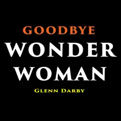 Goodbye Wonder Woman Song Lyrics