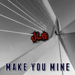 Make You Mine - Single by JLG album reviews, ratings, credits