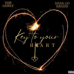 Key To Your Heart (feat. Dada Go Krazee) - Single by Von Lately album reviews, ratings, credits