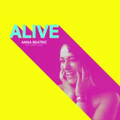 Alive (feat. Aubrey Logan) - Single by Anna Beatriz album reviews, ratings, credits