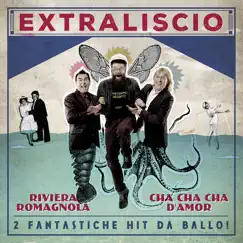 Riviera Romagnola Cha Cha Cha D'Amor - Single by EXTRALISCIO album reviews, ratings, credits