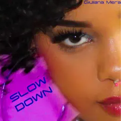 Slow Down - Single by Giuliana Mera album reviews, ratings, credits