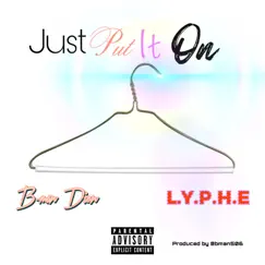 Just Put It On (feat. L.Y.P.H.E) - Single by B-man Dion album reviews, ratings, credits