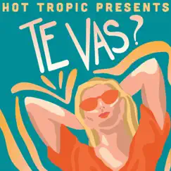 Te Vas? - Single by Hot Tropic, Low Kane, Joaco Venegas, Jay Breu & Esnow album reviews, ratings, credits