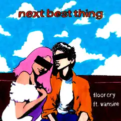 Next Best Thing (feat. Vansire) - Single by Floor Cry album reviews, ratings, credits