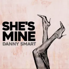 She's Mine - Single by Danny Smart album reviews, ratings, credits