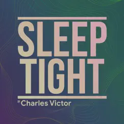 Sleep Tight - Single by Charles Victor album reviews, ratings, credits