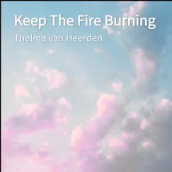 Keep the Fire Burning - Single by Thelma Van Heerden album reviews, ratings, credits