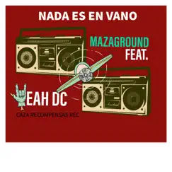 Nada Es en Vano (feat. Yeah Dc) Song Lyrics