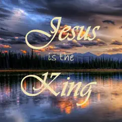 Jesus Is the King Song Lyrics