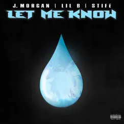 Let Me Know (feat. Lil B) - Single by Stife & J. Morgan album reviews, ratings, credits