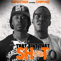 That Aint That Shit (feat. Chippass) - Single by Bandztalk album reviews, ratings, credits