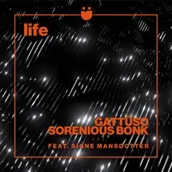 Life (feat. Signe Mansdotter) - Single by GATTÜSO & Sorenious Bonk album reviews, ratings, credits