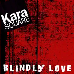 Blindly Love - Single by Kara Square album reviews, ratings, credits