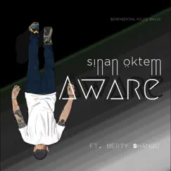 Aware (feat. Merty Shango) - Single by Sinan Öktem album reviews, ratings, credits