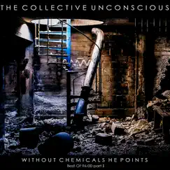 Without Chemicals He Points - Best of 96 - 00, Part I by The Collective Unconscious album reviews, ratings, credits