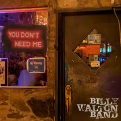 You Don't Need Me - Single by Billy Walton Band album reviews, ratings, credits
