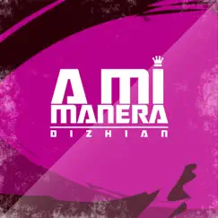 A Mi Manera - Single by Dizhian & Sebastian Armando Diaz Leon album reviews, ratings, credits