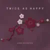 Twice as Happy - Single album lyrics, reviews, download