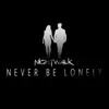 Never Be Lonely - Single album lyrics, reviews, download