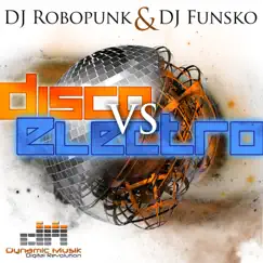 Disco vs Electro - EP by DJ Funsko & DJ Robopunk album reviews, ratings, credits