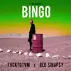 Bingo (feat. Red Sinapsy & Fvck Totvm) - Single album lyrics, reviews, download