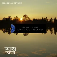 Escape To the Chill Out Island - Single by Liquid Ambiance album reviews, ratings, credits