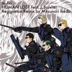 HUMAN LOST (feat. J. Balvin) [Reggaeton Remix by Mitsunori Ikeda] - Single by M-flo album reviews, ratings, credits