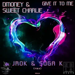 Give It To Me - Single by J-Rok, Dmoney & Sweet Charlie album reviews, ratings, credits