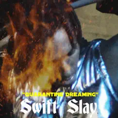 Quarantine Dreaming - Single by Swift Slay album reviews, ratings, credits