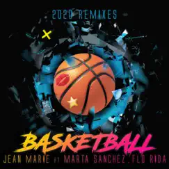 Basketball (2020 Remixes) [feat. Marta Sanchez & Flo Rida] by Jean Marie album reviews, ratings, credits
