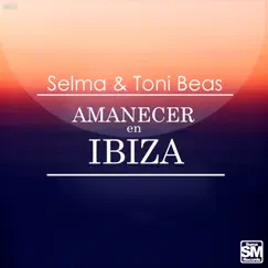 Amanecer En Ibiza - Single by Selma & Toni Beas album reviews, ratings, credits