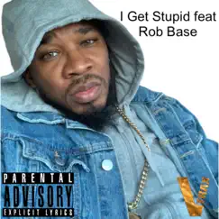 I Get Stupid (feat. Rob Base) - Single by Vettrax album reviews, ratings, credits