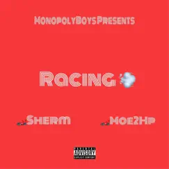 Racing (feat. Moe2hp) - Single by MonopolyBoySherm album reviews, ratings, credits