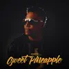 Sweet Pineapple - Single album lyrics, reviews, download