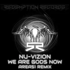 We Are Gods Now (Area 51 Remix) - Single by Nu-Vizion album reviews, ratings, credits