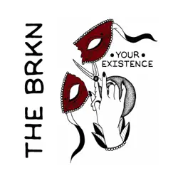 Your Existence - Single by The BRKN album reviews, ratings, credits
