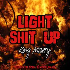 Light Shit Up (feat. Budz, Blocka & Yoko Gman) - Single by King Mizery album reviews, ratings, credits