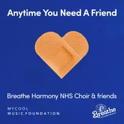 Anytime You Need a Friend - Single by Breathe Harmony NHS Choir album reviews, ratings, credits