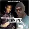 Born Bad (feat. Dazzla & Nameless) - Single album lyrics, reviews, download
