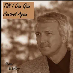 Till I Can Gain Control Again - Single by Ray Kirby album reviews, ratings, credits