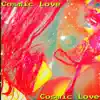 Cosmic Love album lyrics, reviews, download