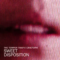 Sweet Disposition (Cristoph Remix) - Single by The Temper Trap album reviews, ratings, credits