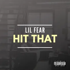 Hit That - Single by Lil Fear album reviews, ratings, credits