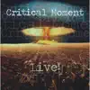 Critical Moment Live! album lyrics, reviews, download